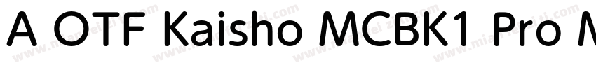 A OTF Kaisho MCBK1 Pro M字体转换